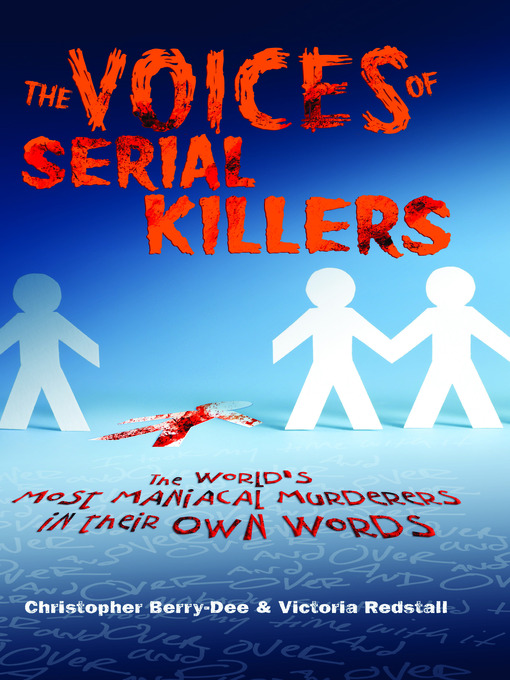 Title details for The Voices of Serial Killers by Christopher Berry-Dee - Available